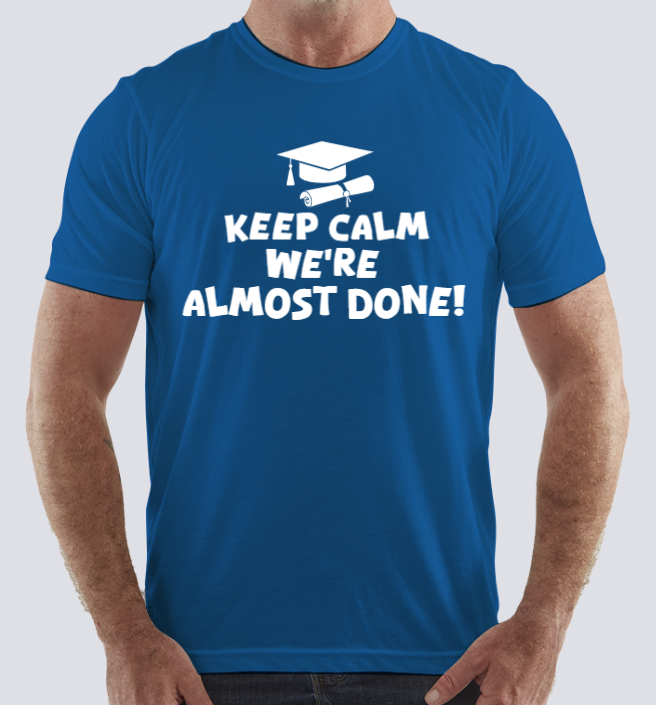 Keep Calm We're Almost Done!